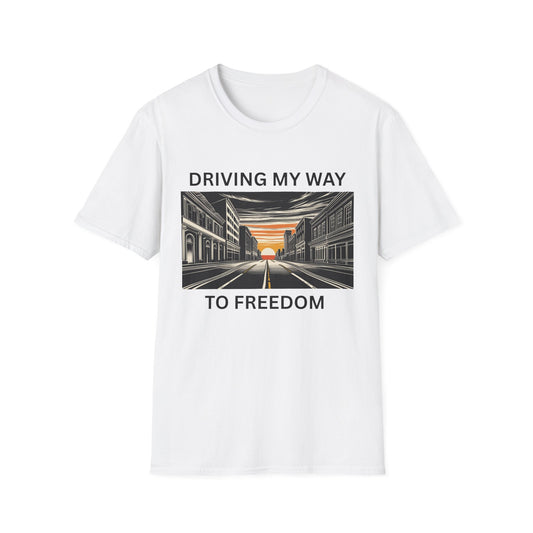 Rideshare | Uber Driver | Lyft Driver | Driving My Way to Freedom T-Shirt | Unisex Softstyle Tee for Road Trips, Freedom Celebration