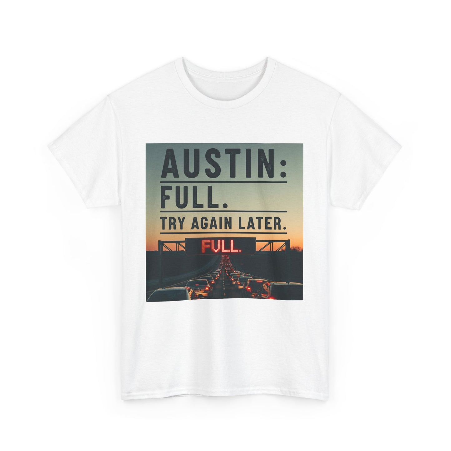 Austin humor: Full Unisex Heavy Cotton Tee, Statement Tee, Graphic Shirt, Casual Wear, Gift for Travelers, Vintage Style Shirt