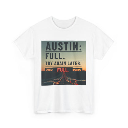 Austin humor: Full Unisex Heavy Cotton Tee, Statement Tee, Graphic Shirt, Casual Wear, Gift for Travelers, Vintage Style Shirt