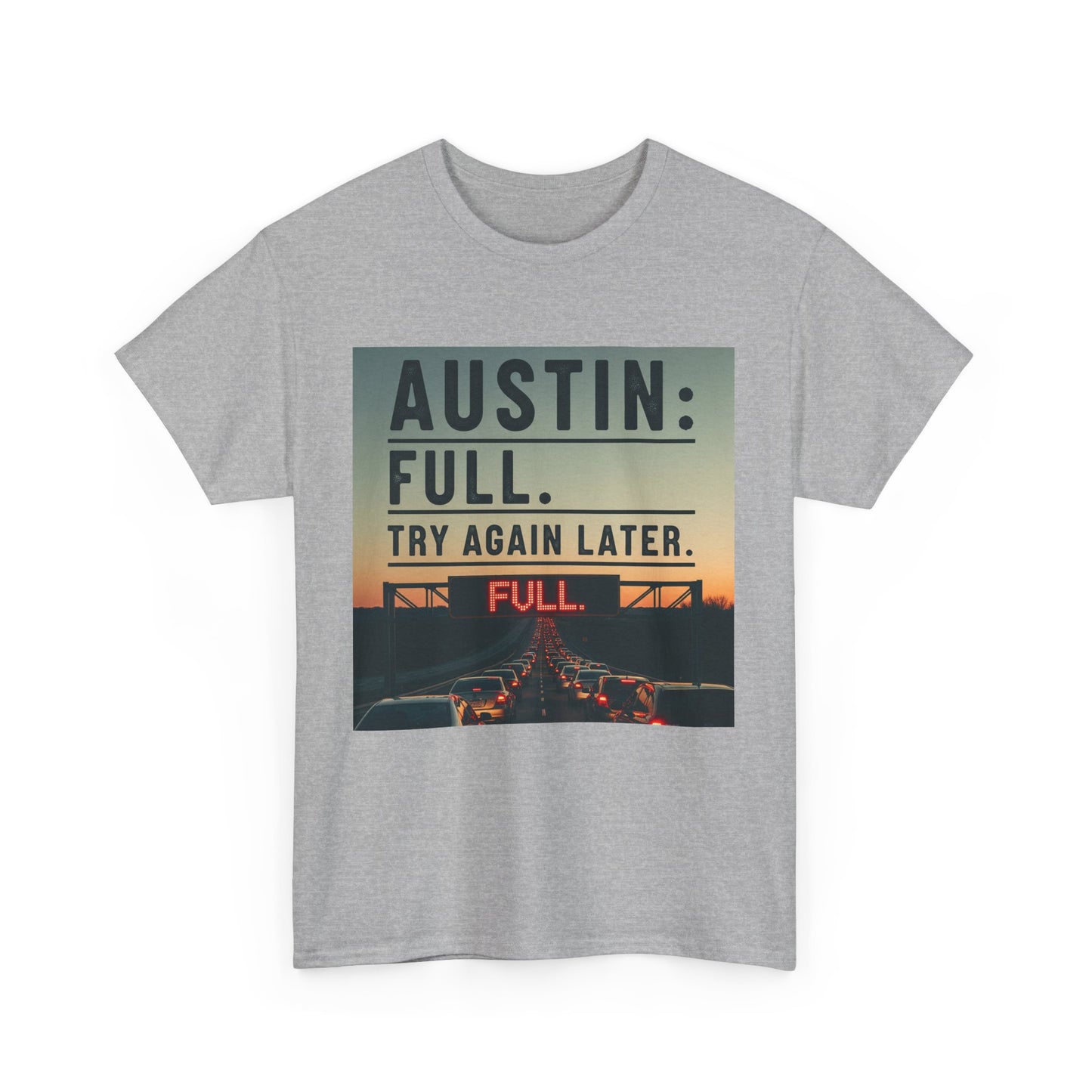 Austin humor: Full Unisex Heavy Cotton Tee, Statement Tee, Graphic Shirt, Casual Wear, Gift for Travelers, Vintage Style Shirt