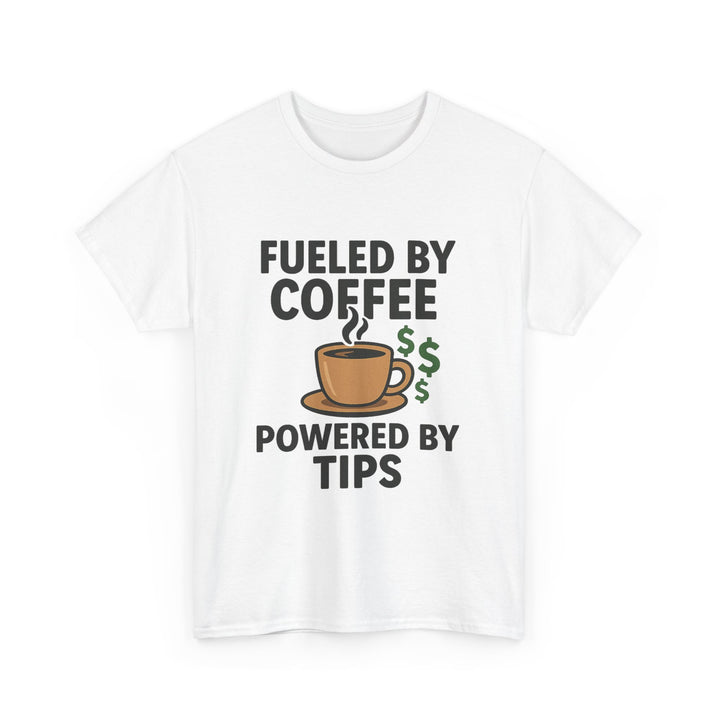 Fueled by Coffee Powered by Tips Tee – Unisex