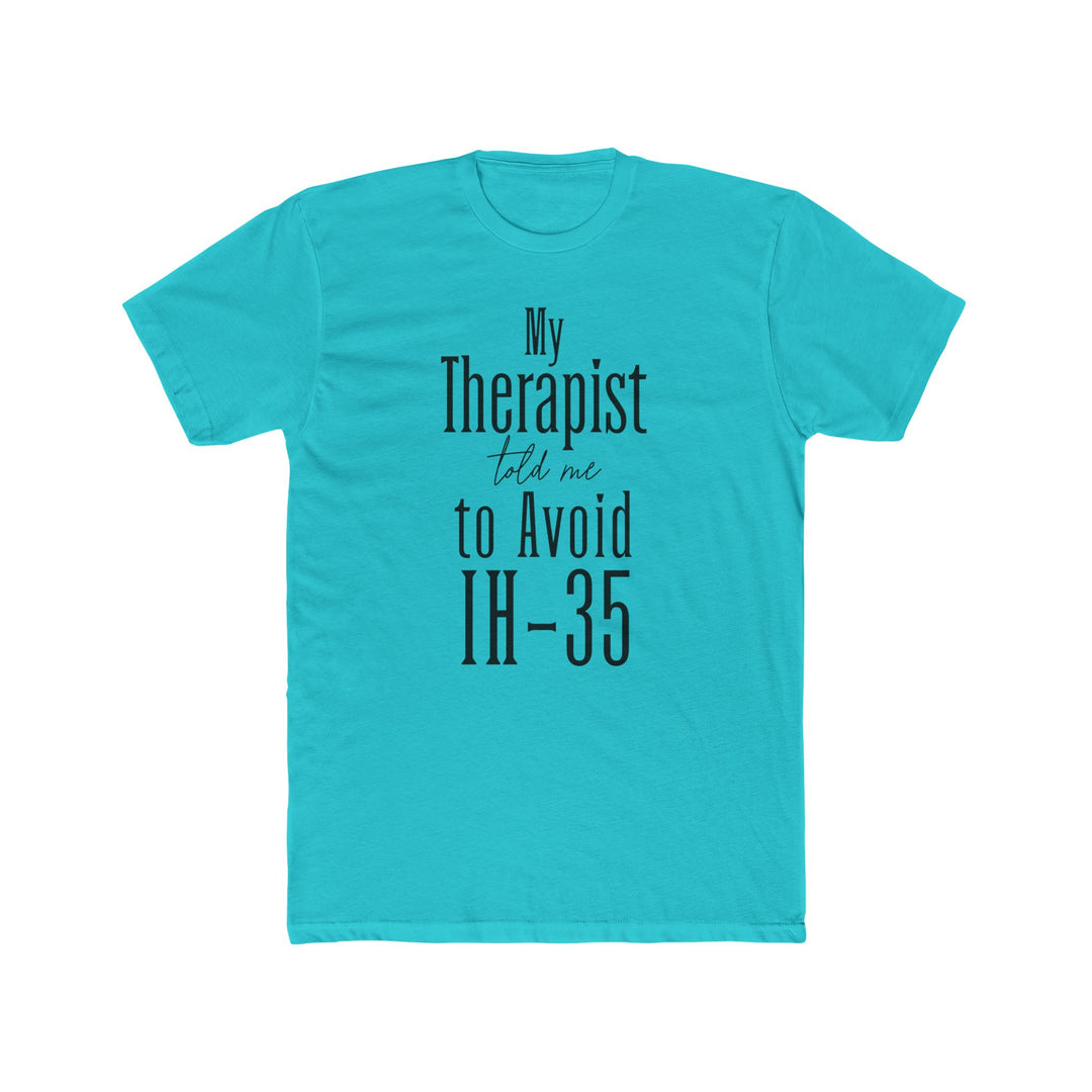 My Therapist Told Me to Avoid IH-35 - Unisex