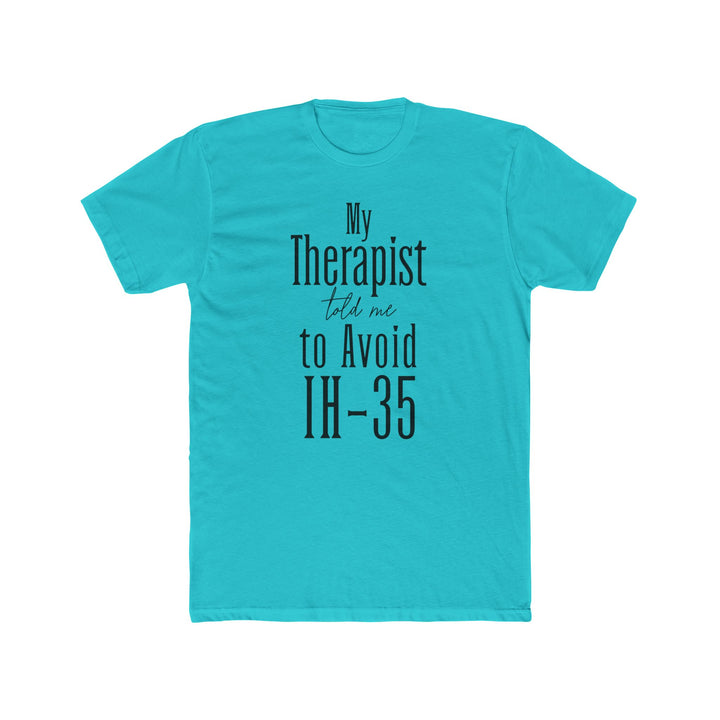 My Therapist Told Me to Avoid IH-35 - Unisex