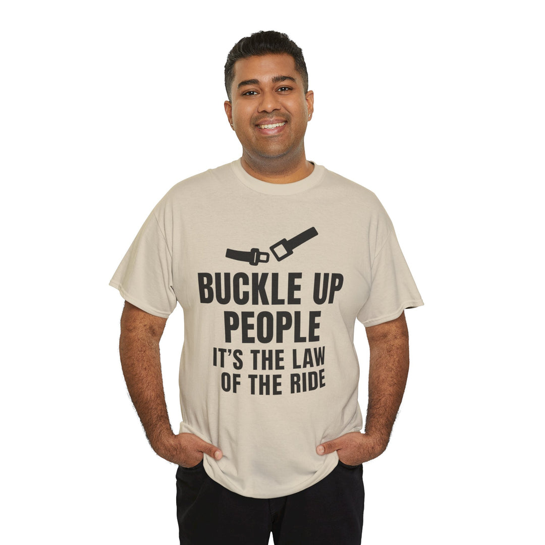 Buckle Up People: It’s The Law Of The Ride Tee – Unisex