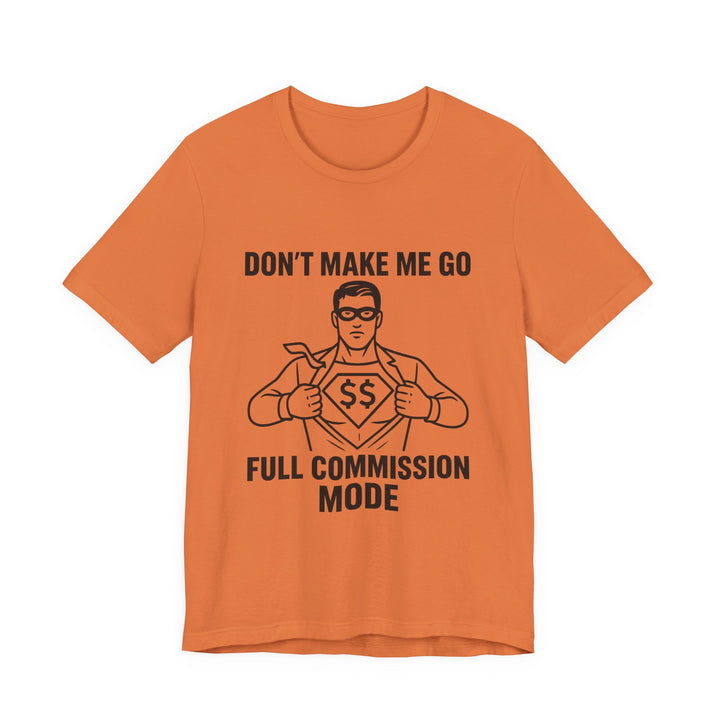 Don’t Make Me Go Full Commission Mode Tee – Unisex