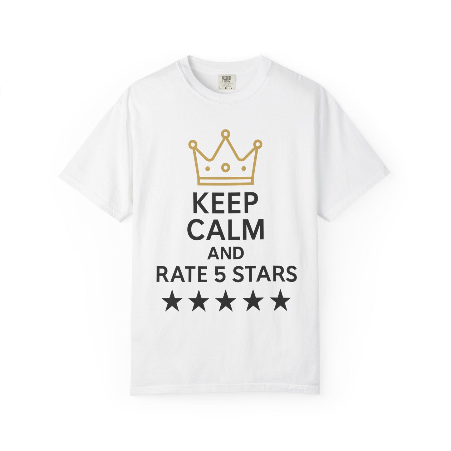 Unisex Garment-Dyed T-Shirt with Fun Quote, Funny Shirt, Gift for Reviewers, Casual Style, Keep Calm Shirt, 5 Star Rating Tee