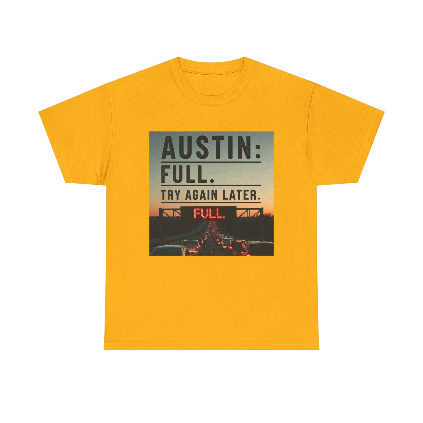 Austin humor: Full Unisex Heavy Cotton Tee, Statement Tee, Graphic Shirt, Casual Wear, Gift for Travelers, Vintage Style Shirt