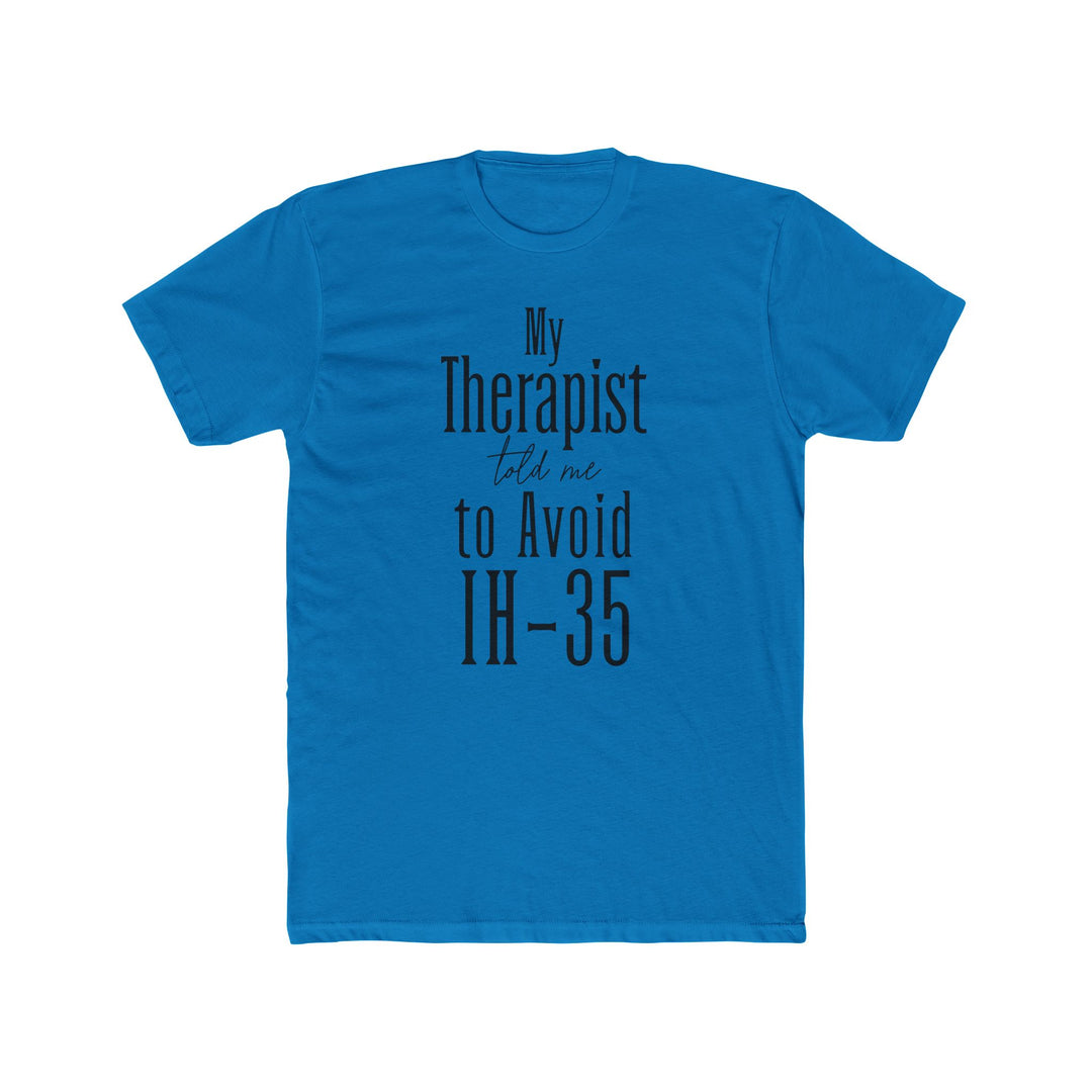 My Therapist Told Me to Avoid IH-35 - Unisex