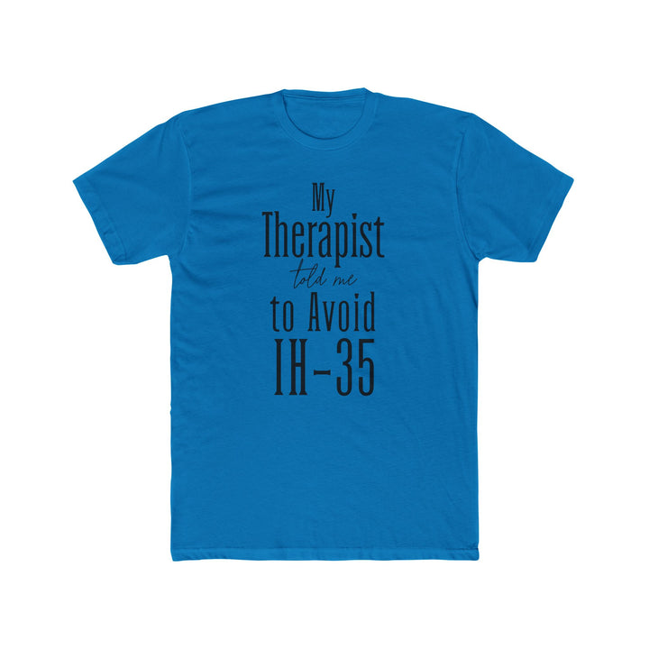 My Therapist Told Me to Avoid IH-35 - Unisex