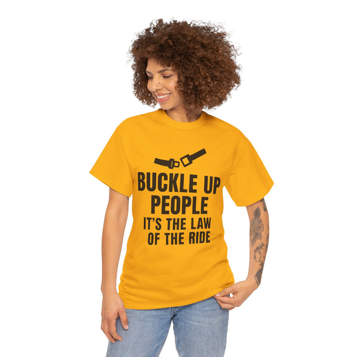 Buckle Up People: It’s The Law Of The Ride Tee – Unisex
