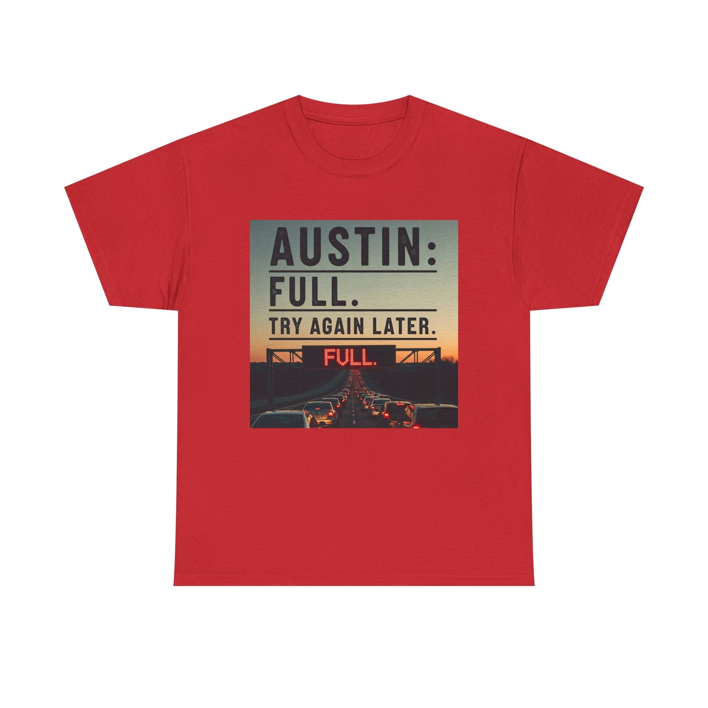 Austin humor: Full Unisex Heavy Cotton Tee, Statement Tee, Graphic Shirt, Casual Wear, Gift for Travelers, Vintage Style Shirt