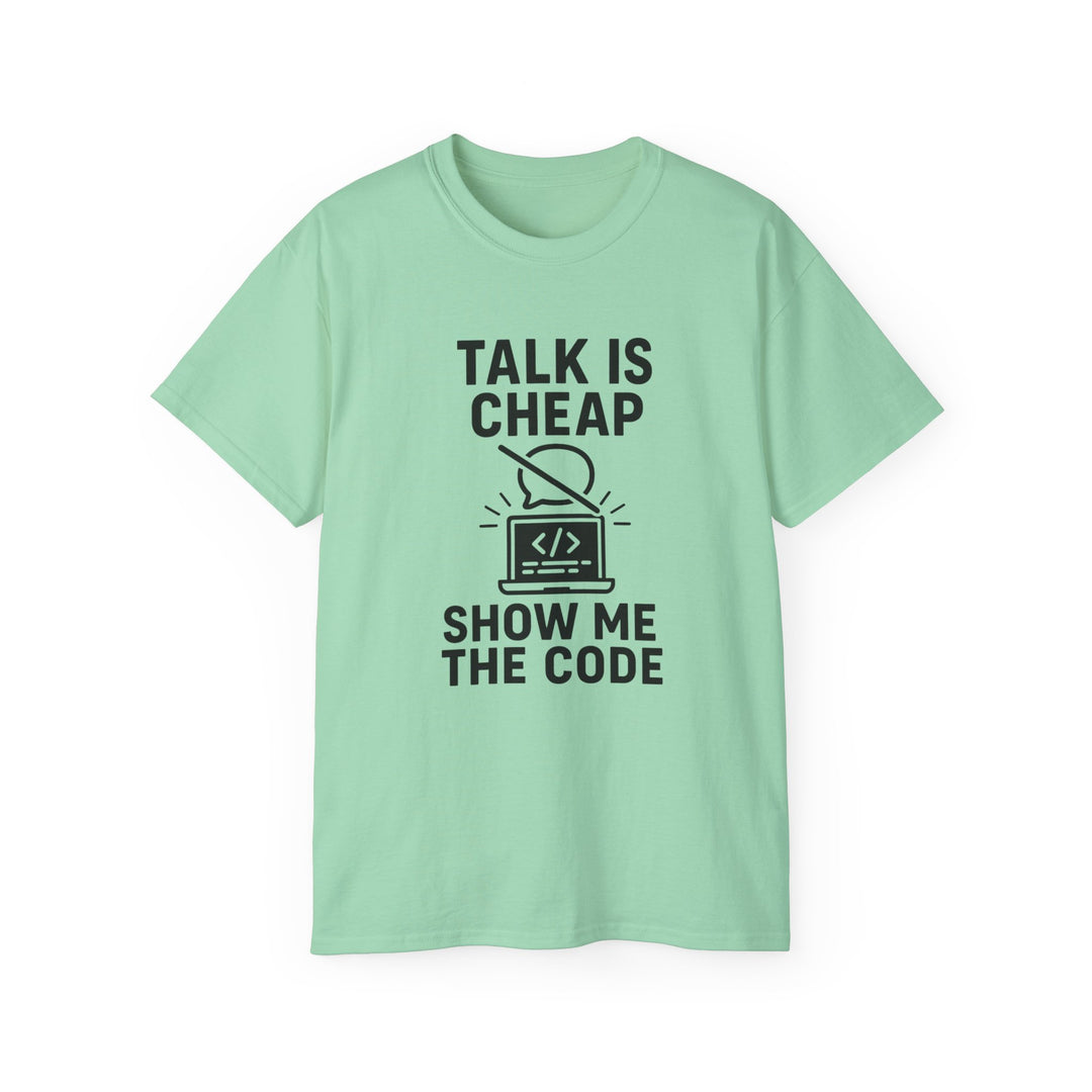 Talk is Cheap, Show Me the Code Tee - Unisex