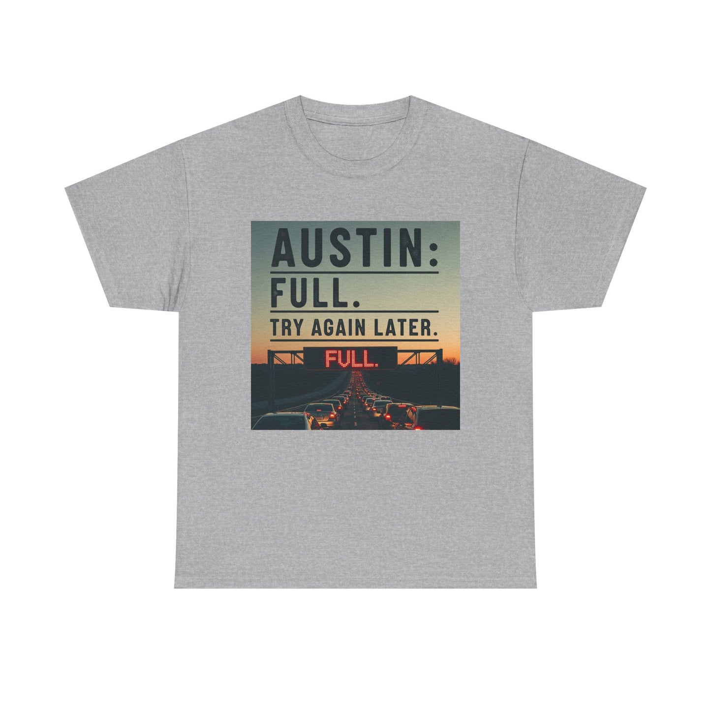 Austin humor: Full Unisex Heavy Cotton Tee, Statement Tee, Graphic Shirt, Casual Wear, Gift for Travelers, Vintage Style Shirt