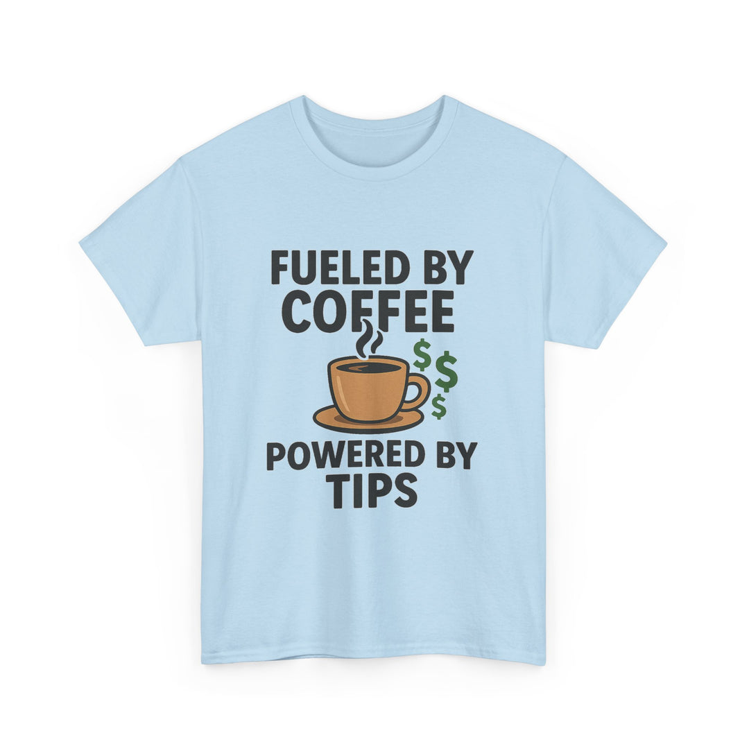 Fueled by Coffee Powered by Tips Tee – Unisex