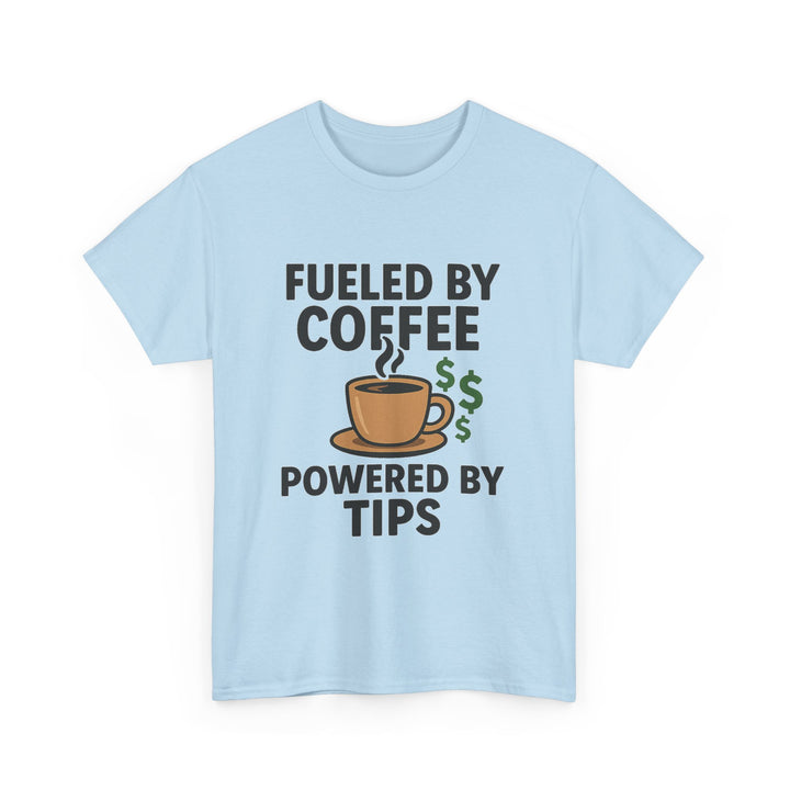 Fueled by Coffee Powered by Tips Tee – Unisex