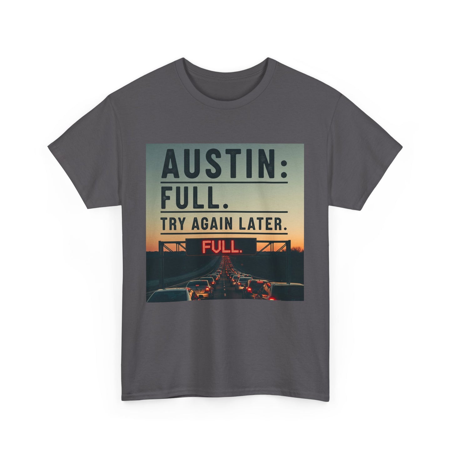 Austin humor: Full Unisex Heavy Cotton Tee, Statement Tee, Graphic Shirt, Casual Wear, Gift for Travelers, Vintage Style Shirt