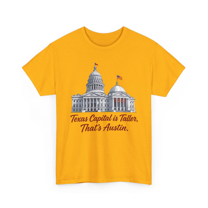 Texas Capitol is Taller - Unisex