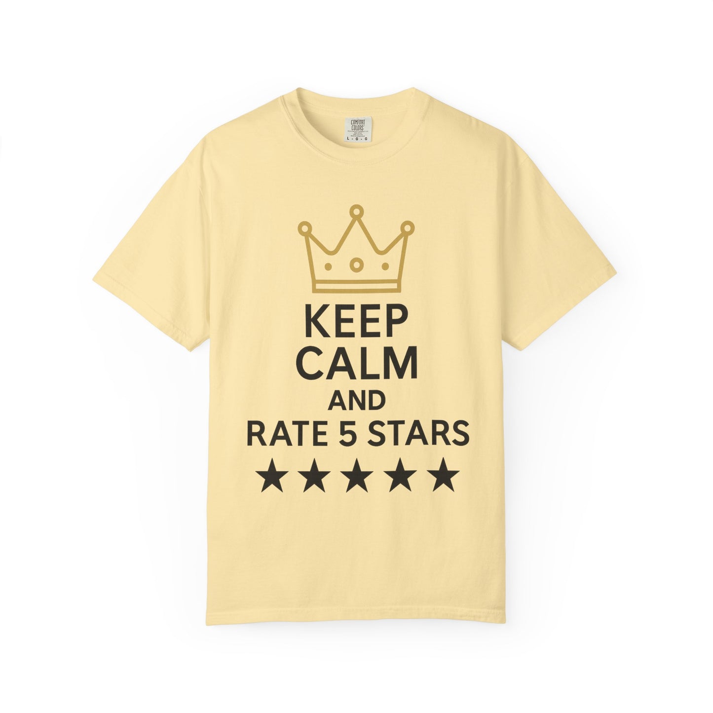 Unisex Garment-Dyed T-Shirt with Fun Quote, Funny Shirt, Gift for Reviewers, Casual Style, Keep Calm Shirt, 5 Star Rating Tee