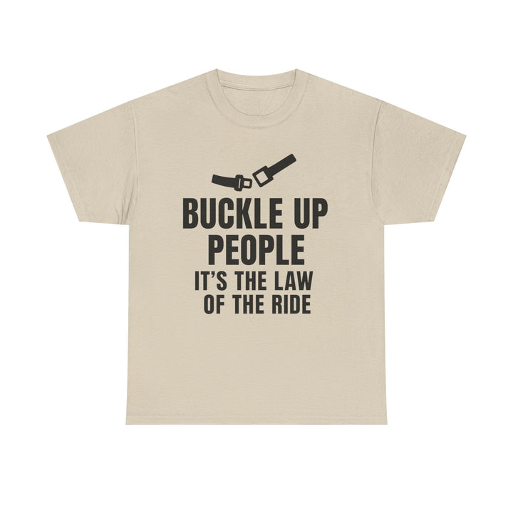 Buckle Up People: It’s The Law Of The Ride Tee – Unisex