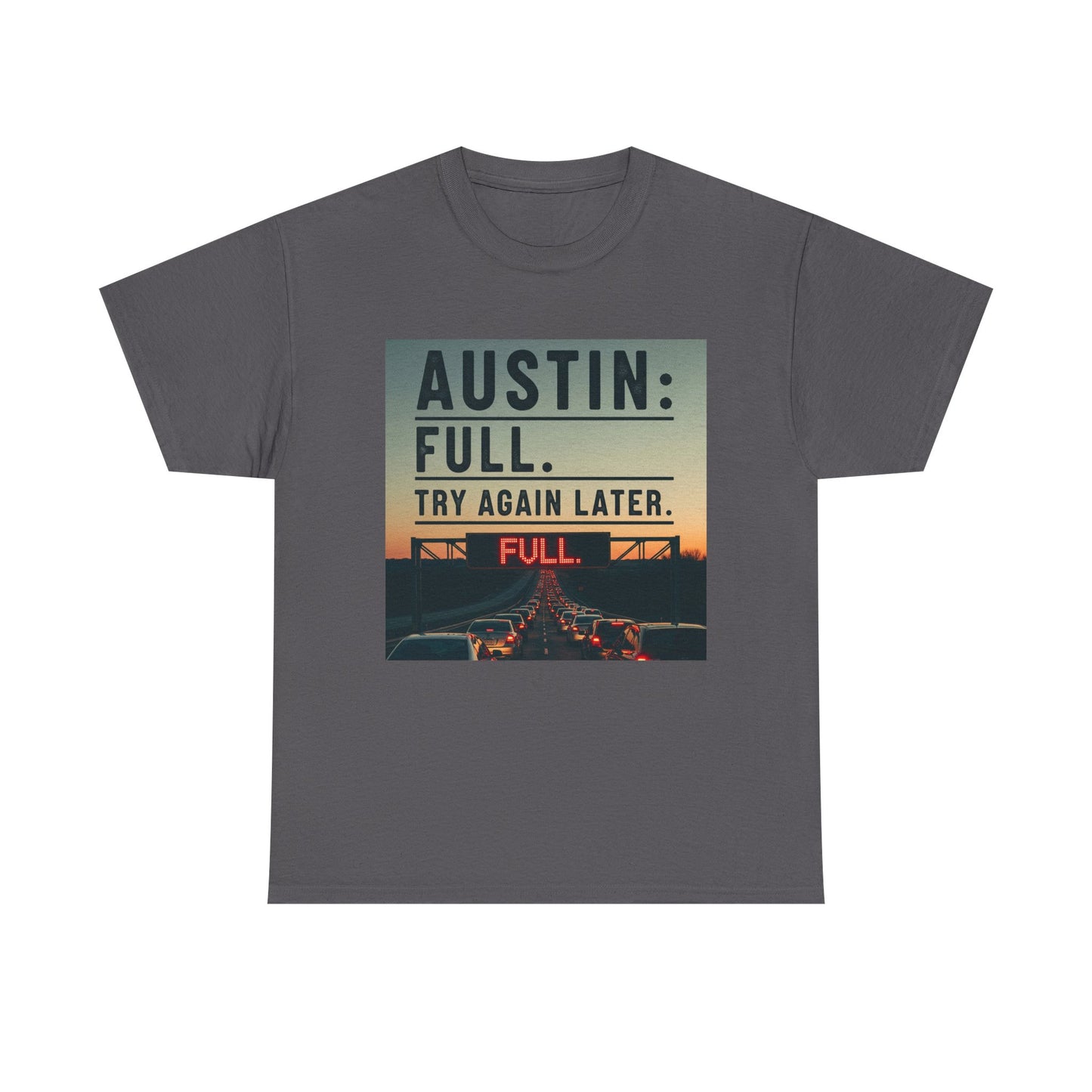 Austin humor: Full Unisex Heavy Cotton Tee, Statement Tee, Graphic Shirt, Casual Wear, Gift for Travelers, Vintage Style Shirt