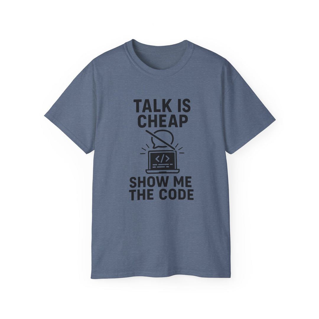 Talk is Cheap, Show Me the Code Tee - Unisex