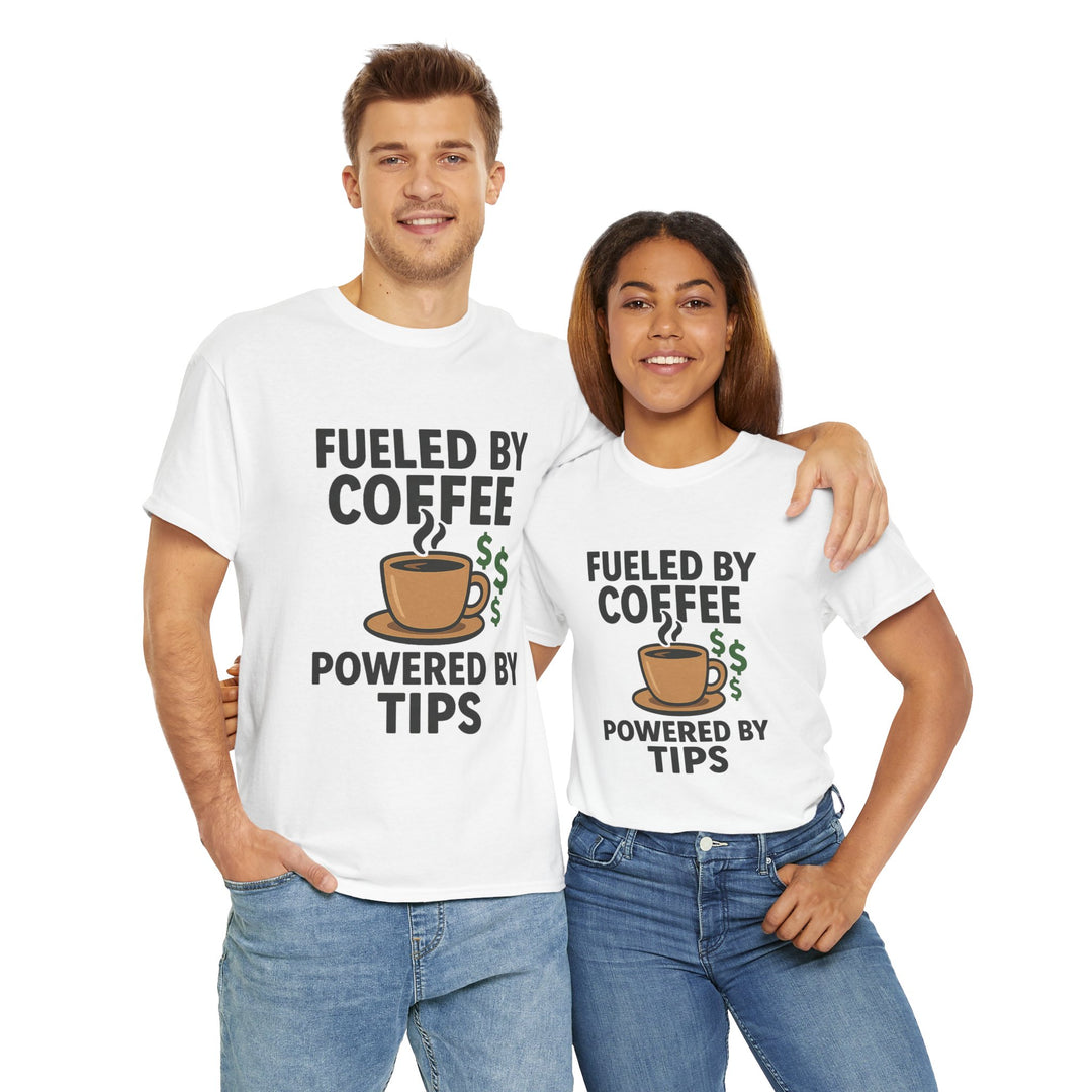 Fueled by Coffee Powered by Tips Tee – Unisex