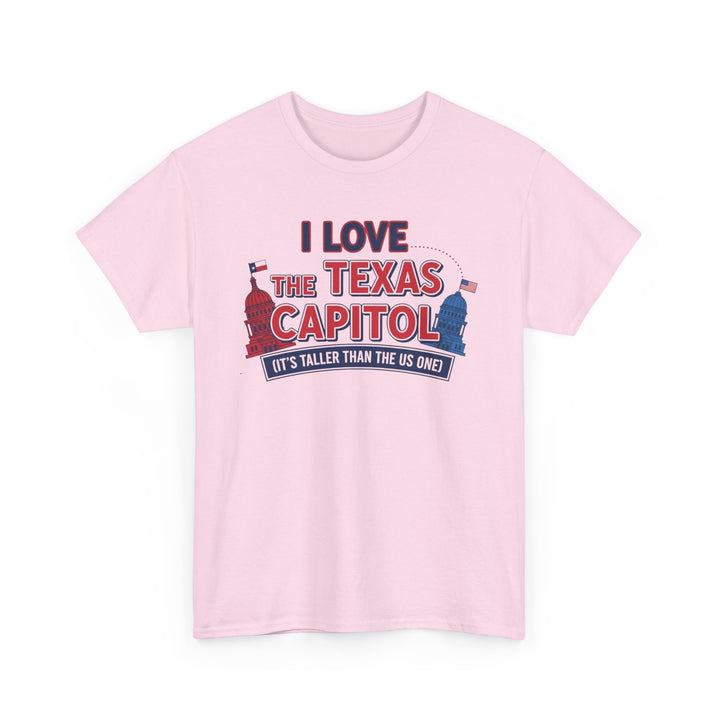 I LOVE THE TEXAS CAPITOL = Unisex