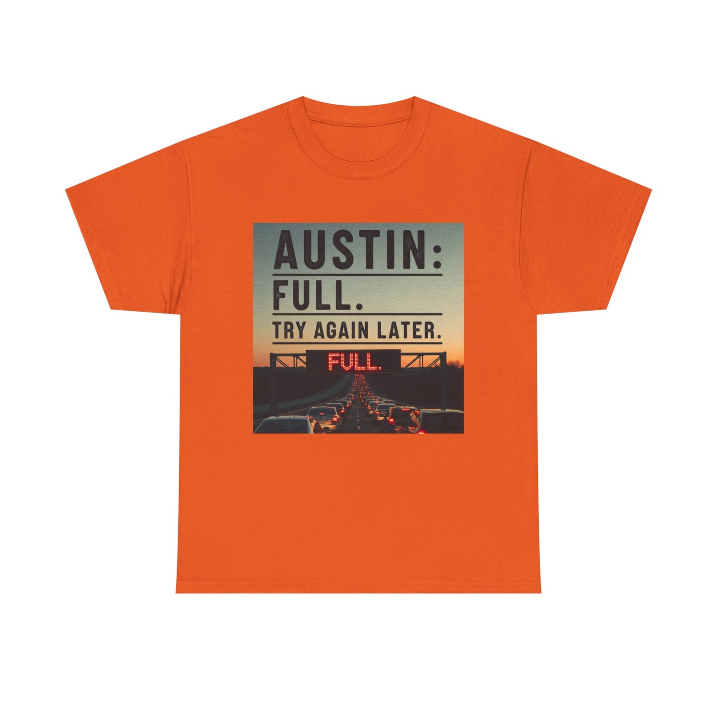 Austin humor: Full Unisex Heavy Cotton Tee, Statement Tee, Graphic Shirt, Casual Wear, Gift for Travelers, Vintage Style Shirt