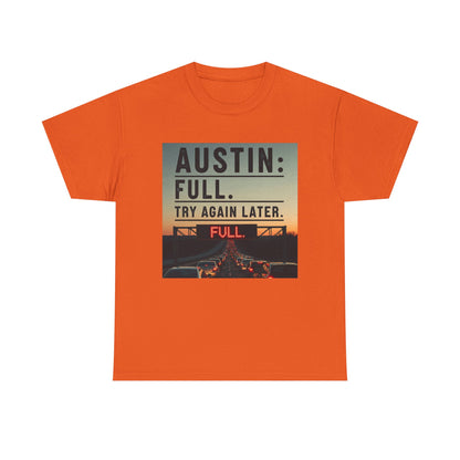Austin humor: Full Unisex Heavy Cotton Tee, Statement Tee, Graphic Shirt, Casual Wear, Gift for Travelers, Vintage Style Shirt