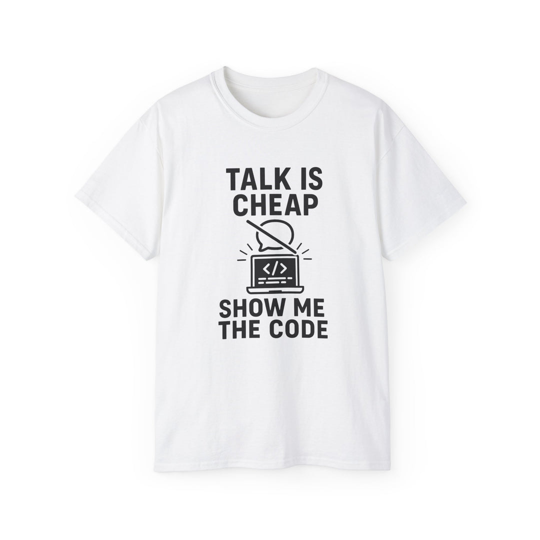 Talk is Cheap, Show Me the Code Tee - Unisex