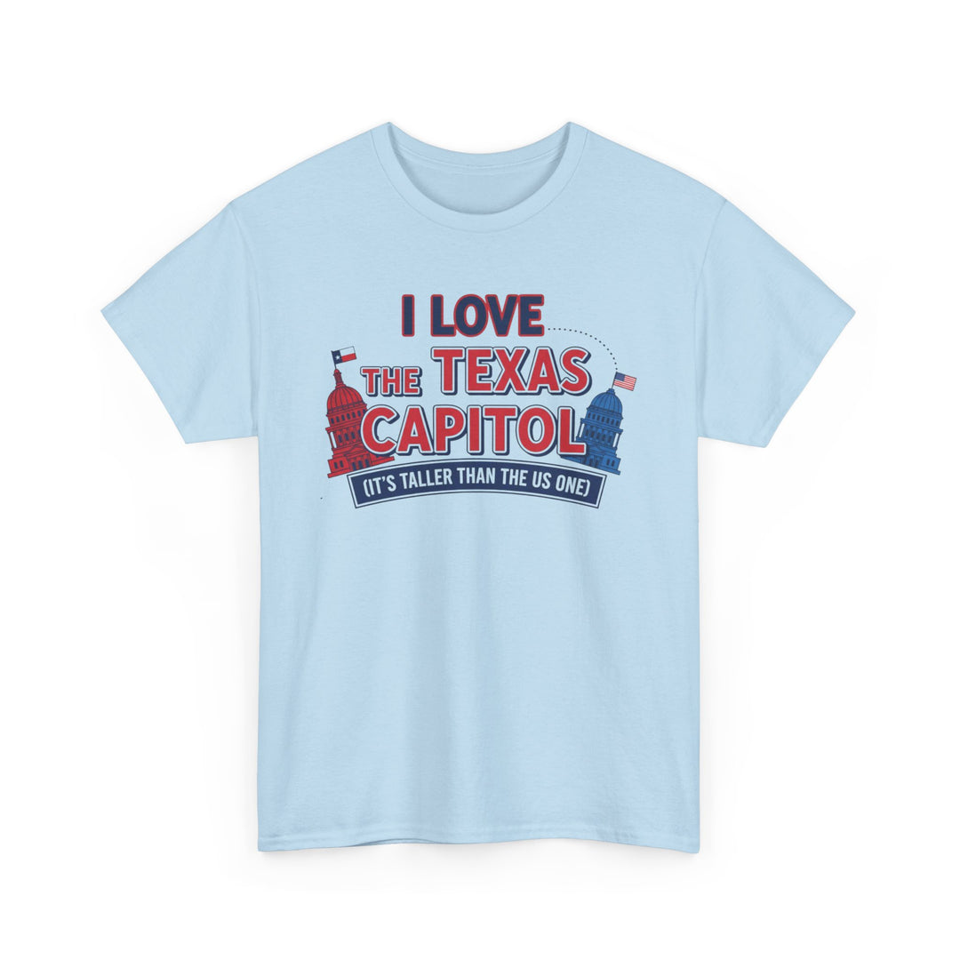 I LOVE THE TEXAS CAPITOL = Unisex