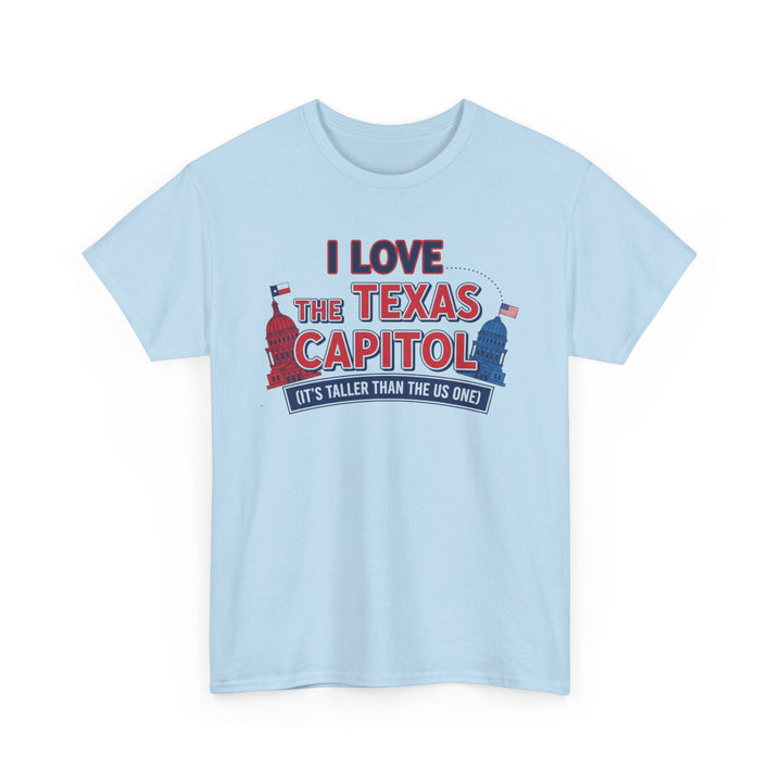 I LOVE THE TEXAS CAPITOL = Unisex