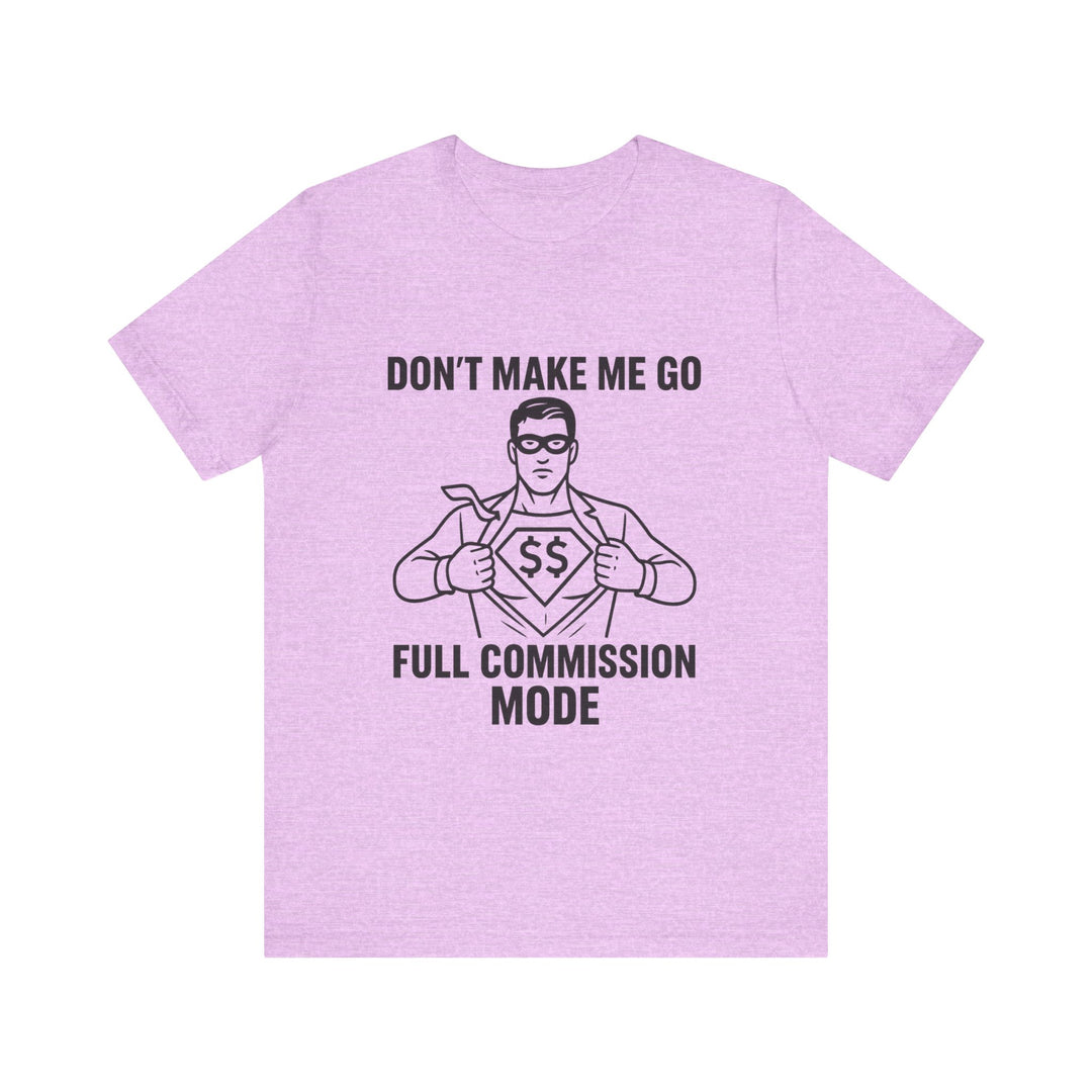 Don’t Make Me Go Full Commission Mode Tee – Unisex