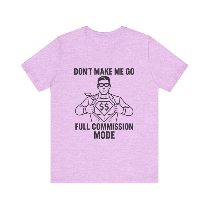 Don’t Make Me Go Full Commission Mode Tee – Unisex