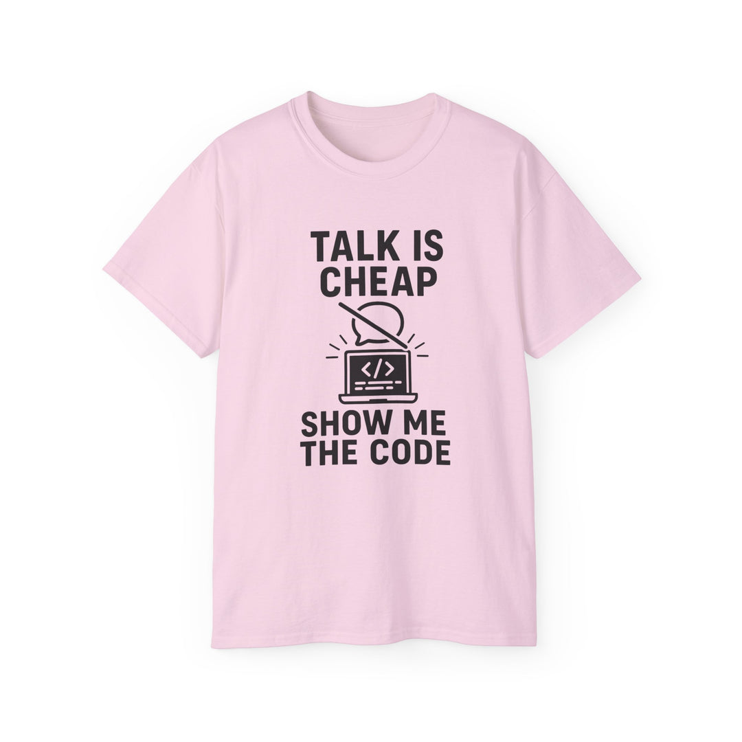 Talk is Cheap, Show Me the Code Tee - Unisex