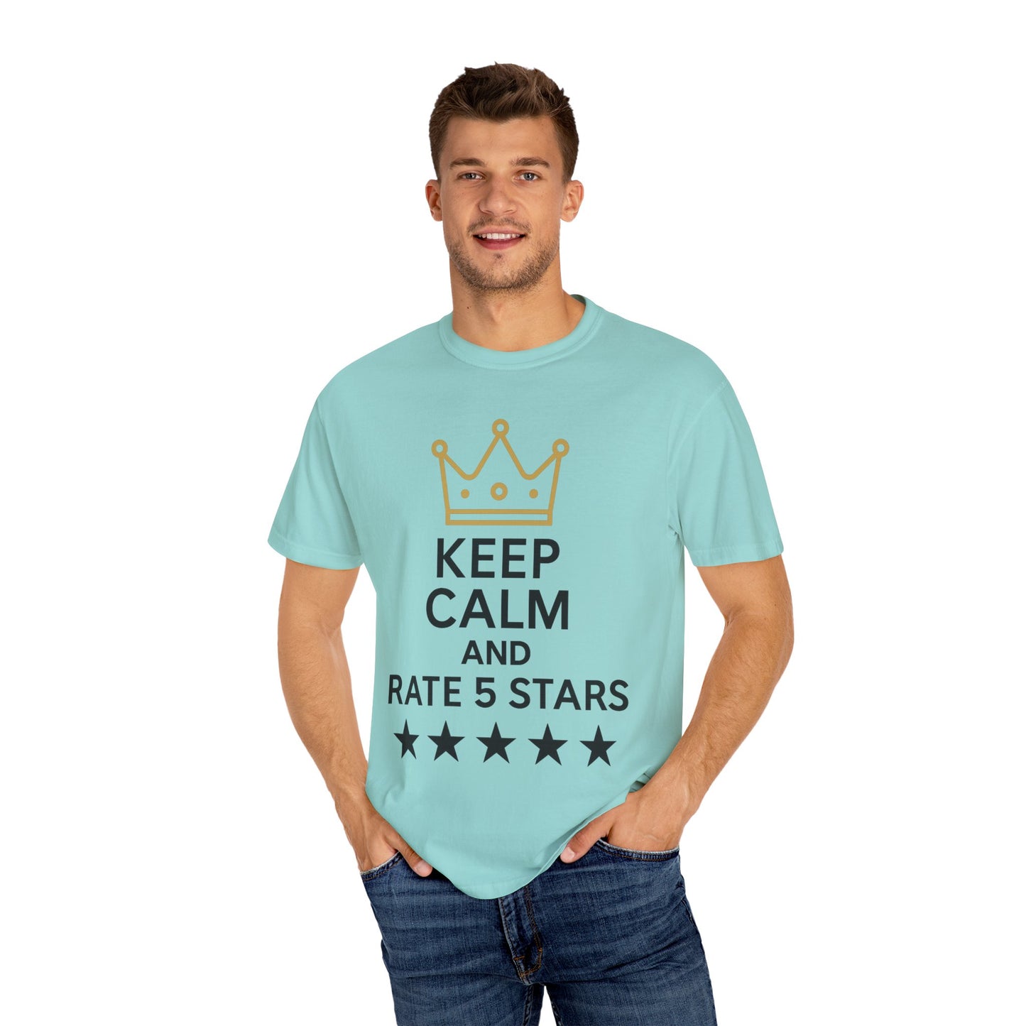 Unisex Garment-Dyed T-Shirt with Fun Quote, Funny Shirt, Gift for Reviewers, Casual Style, Keep Calm Shirt, 5 Star Rating Tee