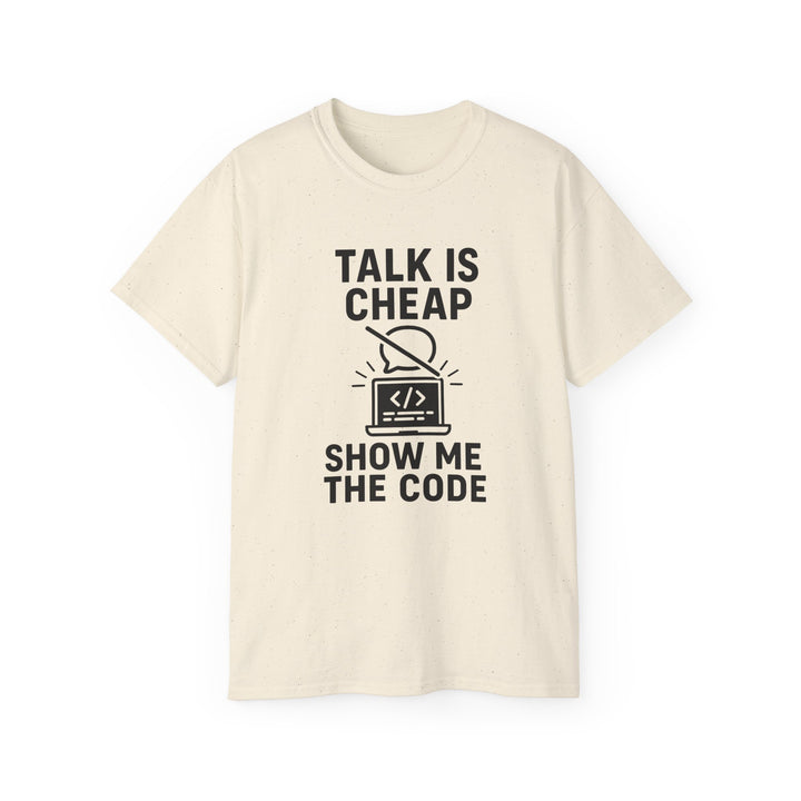 Talk is Cheap, Show Me the Code Tee - Unisex