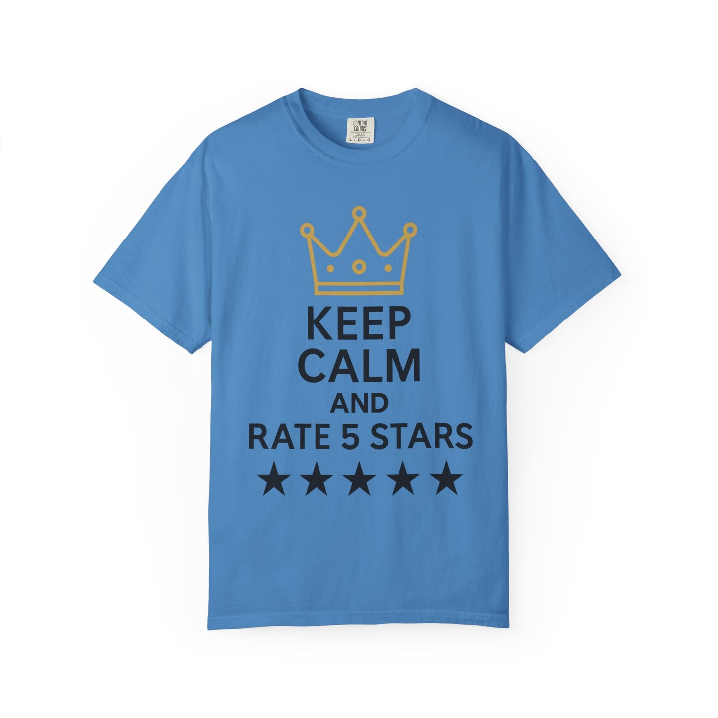 Unisex Garment-Dyed T-Shirt with Fun Quote, Funny Shirt, Gift for Reviewers, Casual Style, Keep Calm Shirt, 5 Star Rating Tee