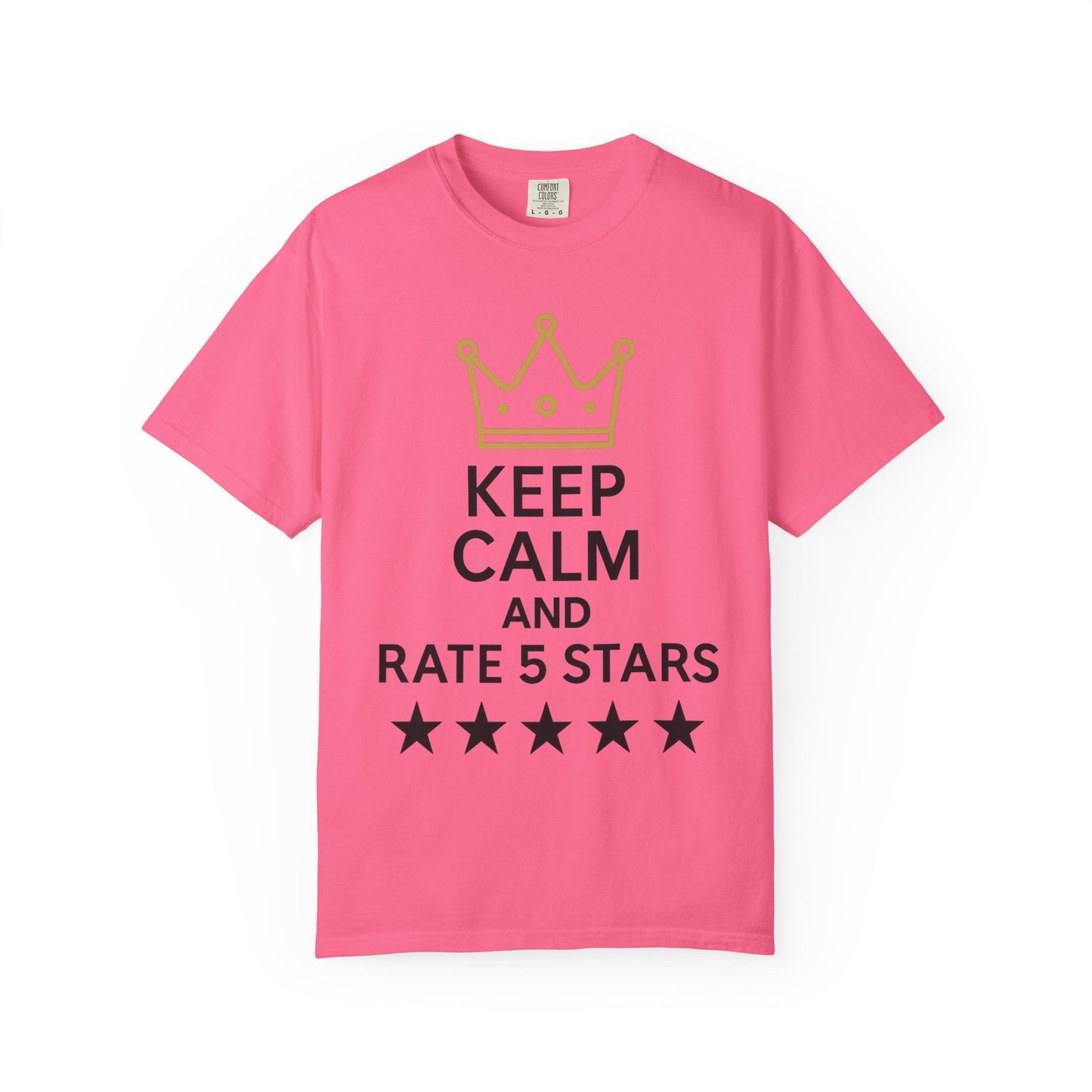 Unisex Garment-Dyed T-Shirt with Fun Quote, Funny Shirt, Gift for Reviewers, Casual Style, Keep Calm Shirt, 5 Star Rating Tee