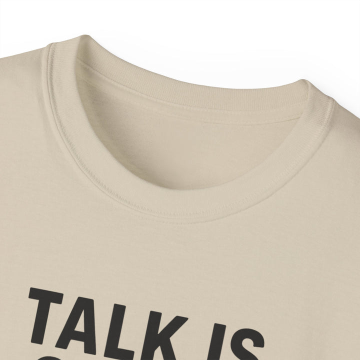 Talk is Cheap, Show Me the Code Tee - Unisex