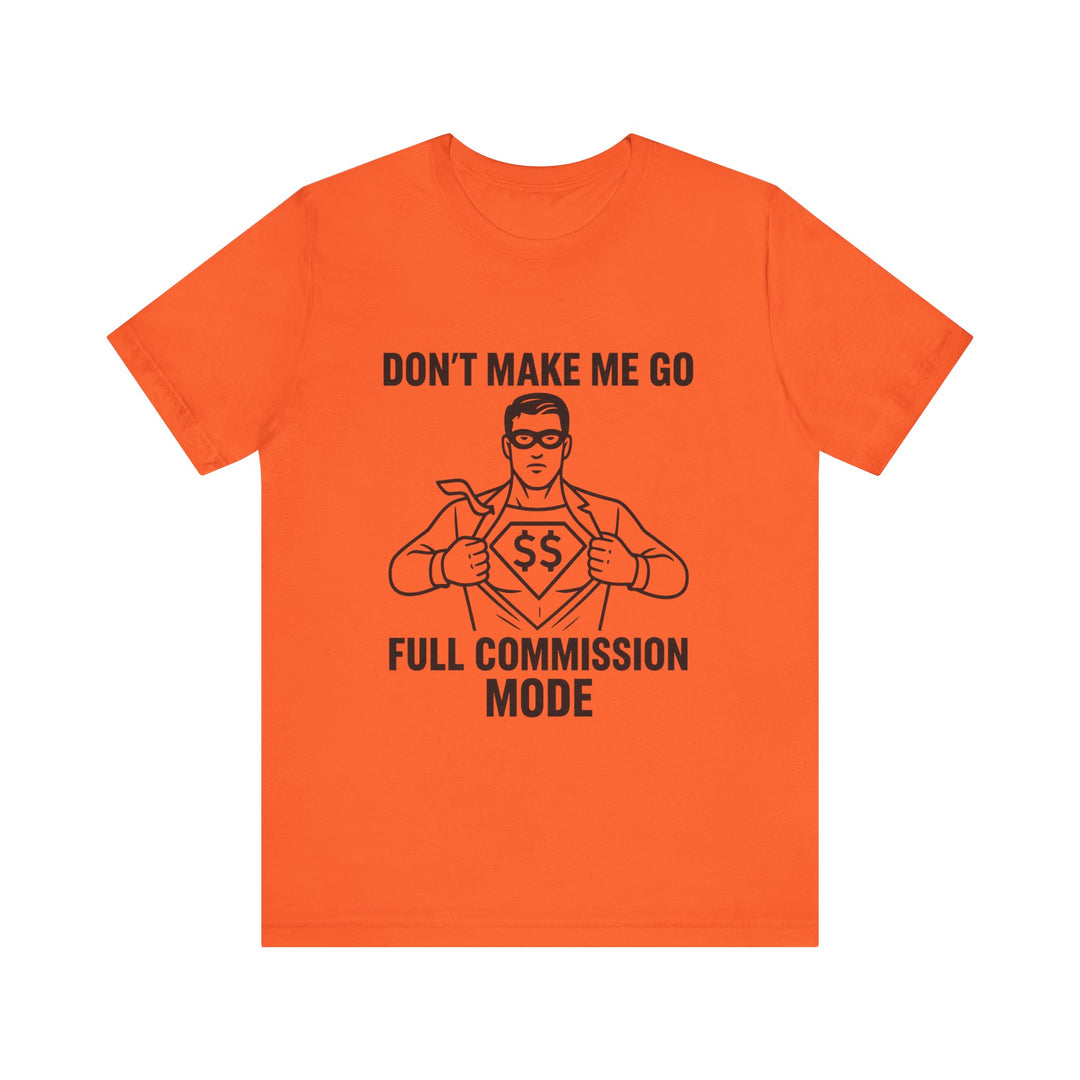 Don’t Make Me Go Full Commission Mode Tee – Unisex