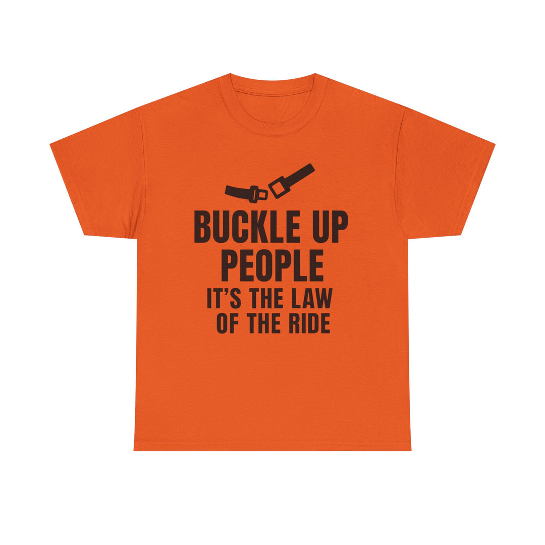 Buckle Up People: It’s The Law Of The Ride Tee – Unisex