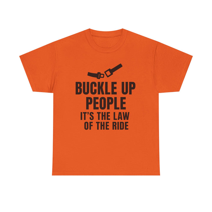 Buckle Up People: It’s The Law Of The Ride Tee – Unisex