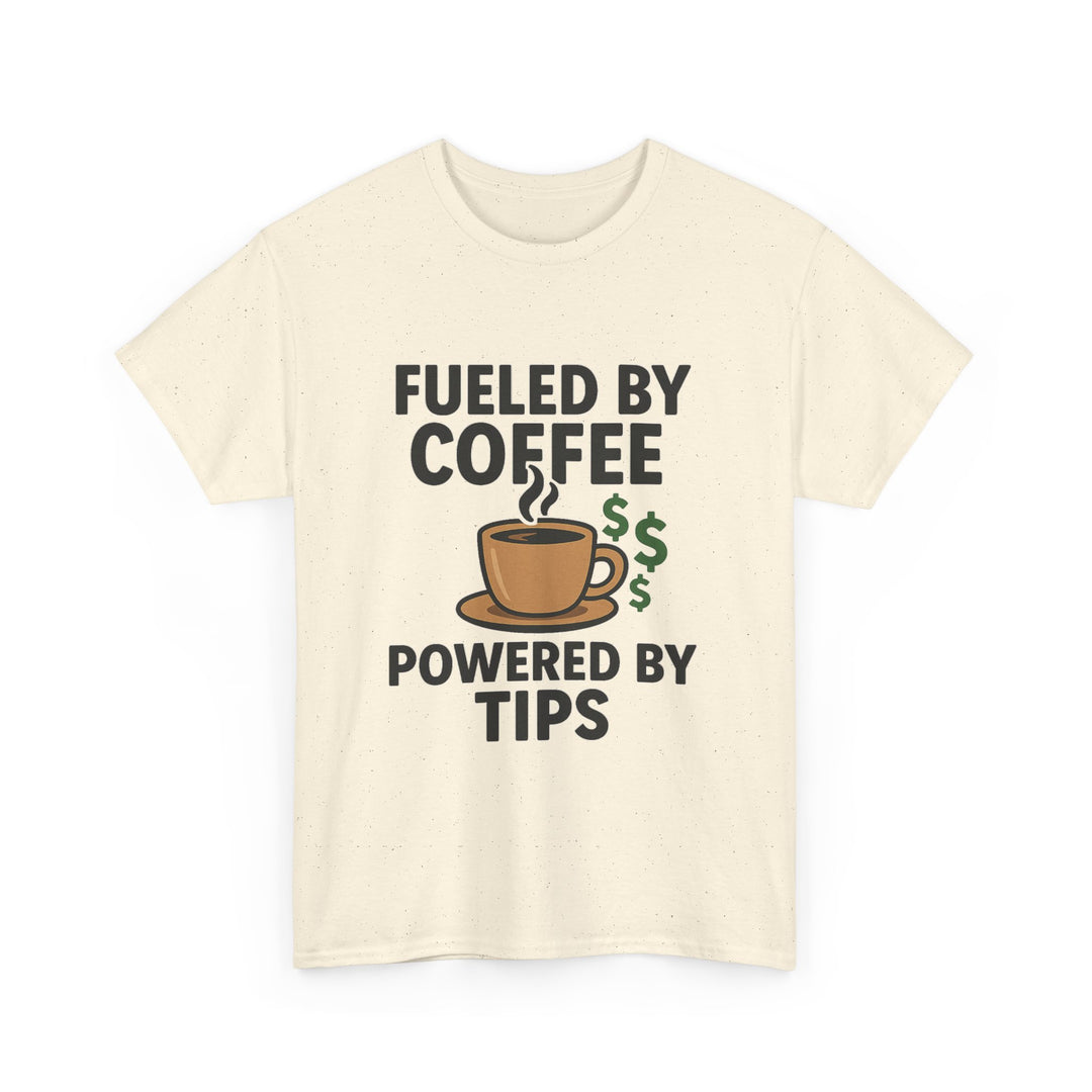 Fueled by Coffee Powered by Tips Tee – Unisex