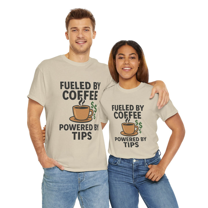 Fueled by Coffee Powered by Tips Tee – Unisex