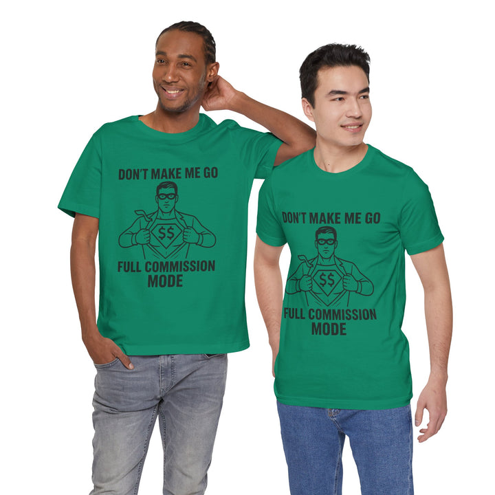 Don’t Make Me Go Full Commission Mode Tee – Unisex