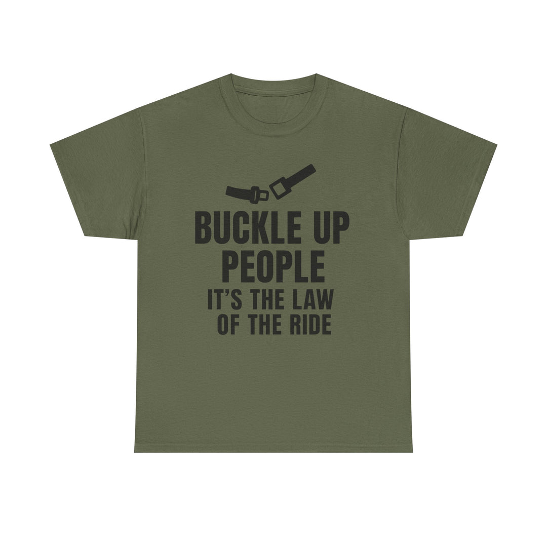 Buckle Up People: It’s The Law Of The Ride Tee – Unisex