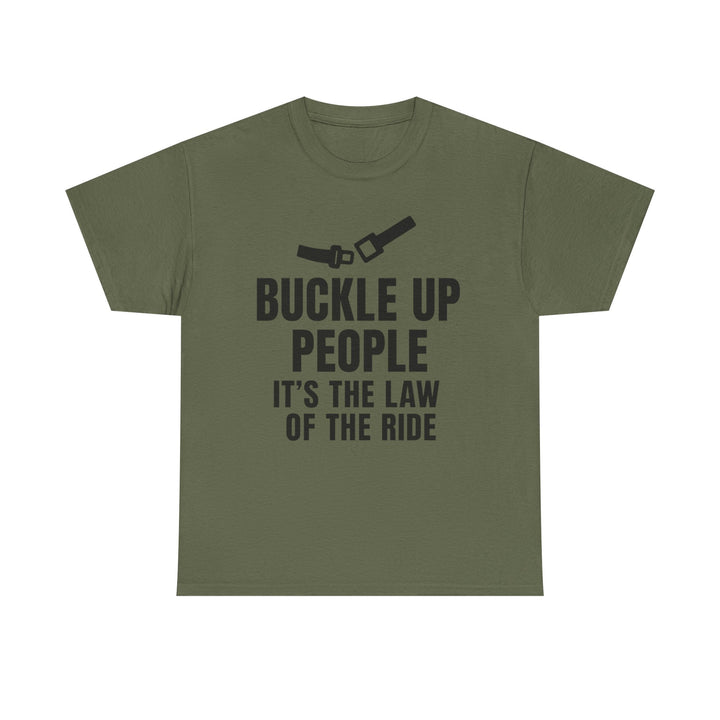 Buckle Up People: It’s The Law Of The Ride Tee – Unisex