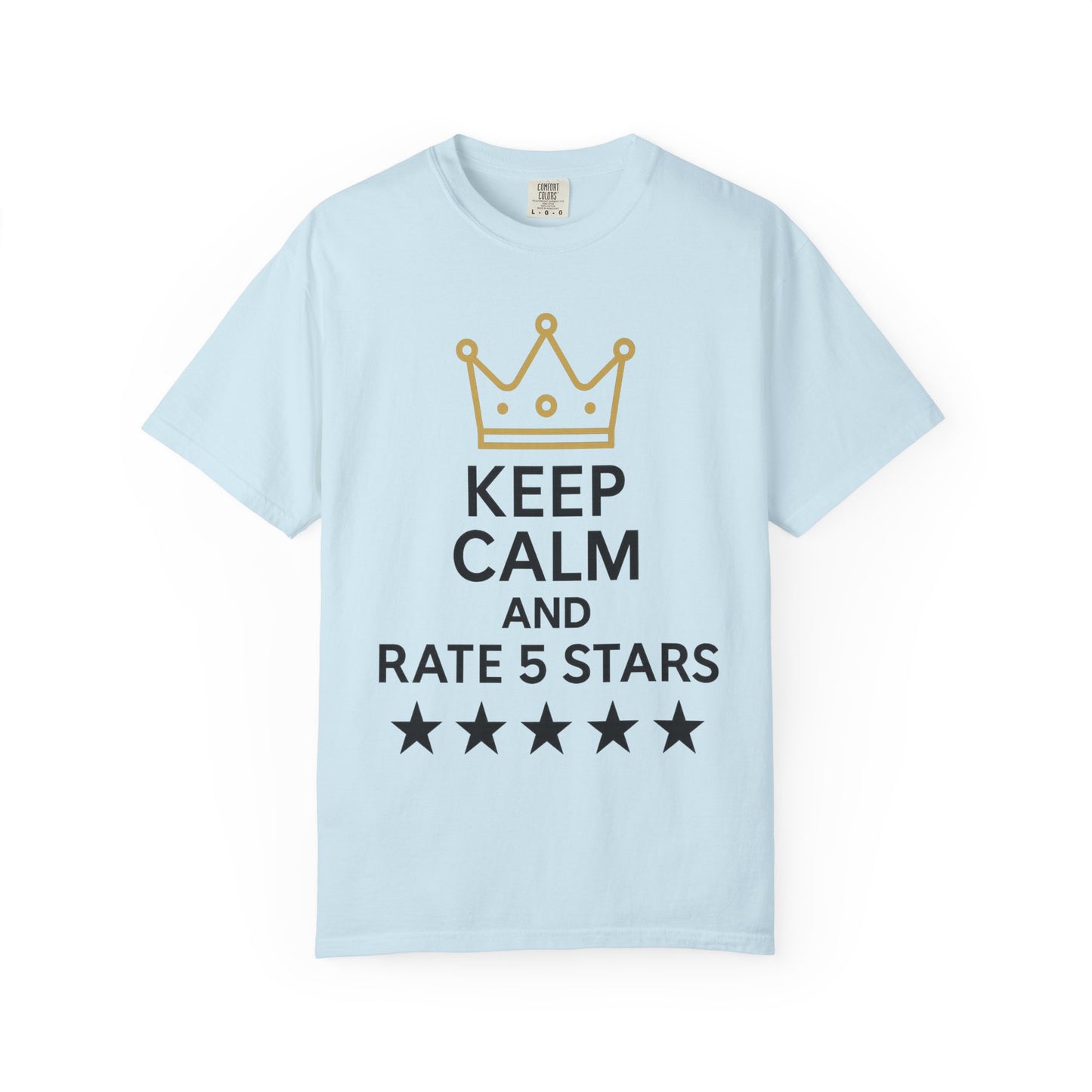 Unisex Garment-Dyed T-Shirt with Fun Quote, Funny Shirt, Gift for Reviewers, Casual Style, Keep Calm Shirt, 5 Star Rating Tee