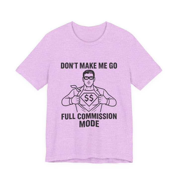 Don’t Make Me Go Full Commission Mode Tee – Unisex